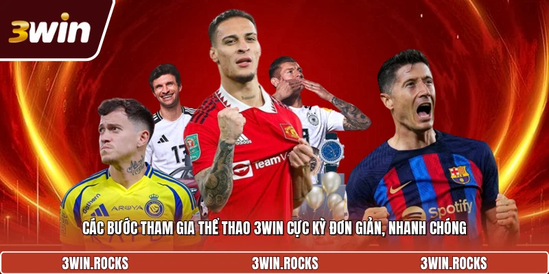 Các bước tham gia thể thao 3win cực kỳ đơn giản, nhanh chóng