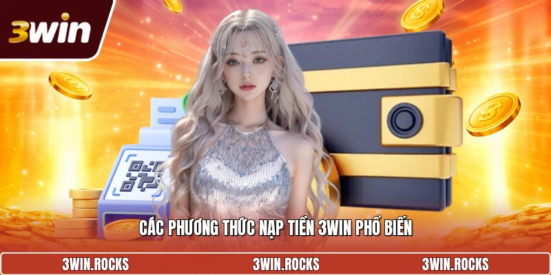 Các phương thức nạp tiền 3win phổ biến