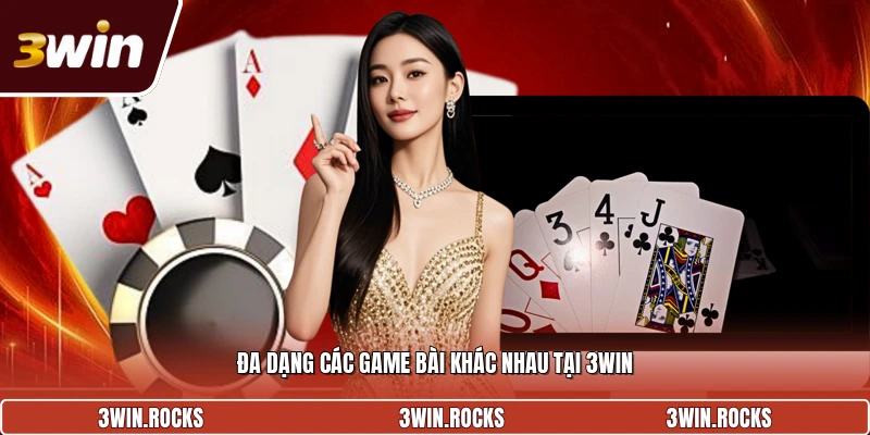 Đa dạng các game bài khác nhau tại 3Win