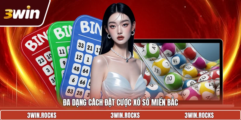 Đa dạng cách đặt cược xổ số miền Bắc