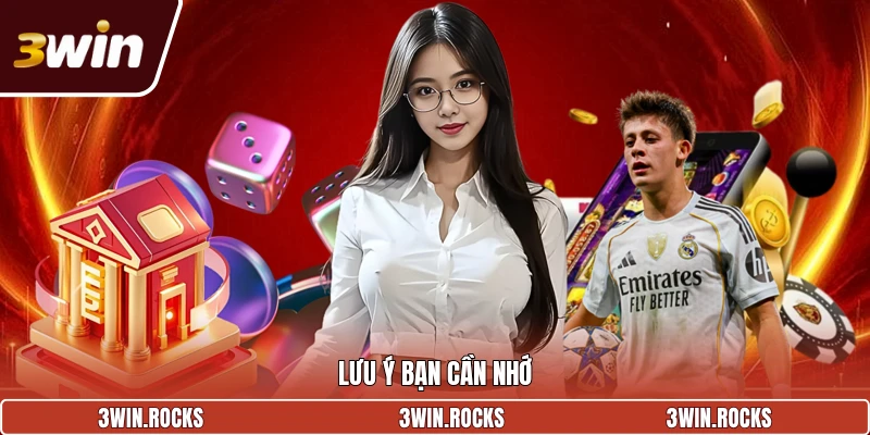 Lưu ý bạn cần nhớ