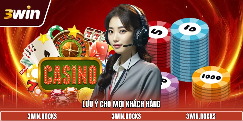Lưu ý cho mọi khách hàng
