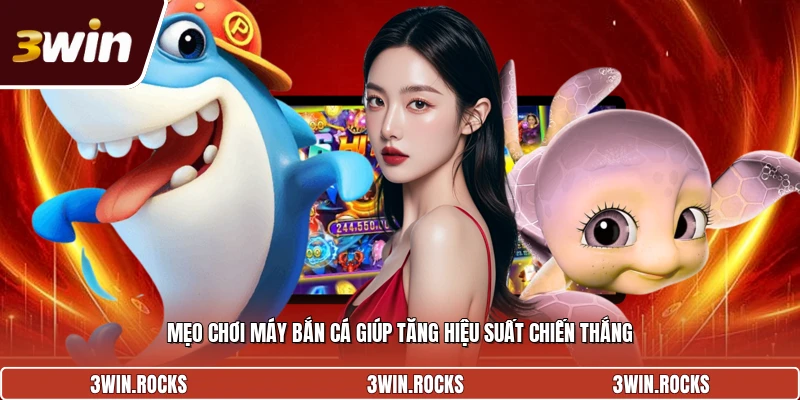 Mẹo chơi máy bắn cá giúp tăng hiệu suất chiến thắng