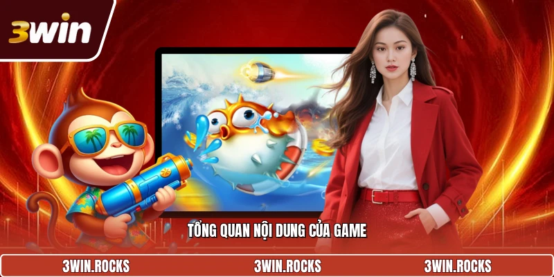 Tổng quan nội dung của game bắn cá nhân ngư